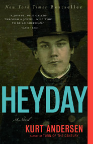 Heyday (A Novel) by Kurt Andersen, 9780812978469
