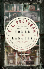 Homer & Langley (A Novel) by E.L. Doctorow, 9780812975635