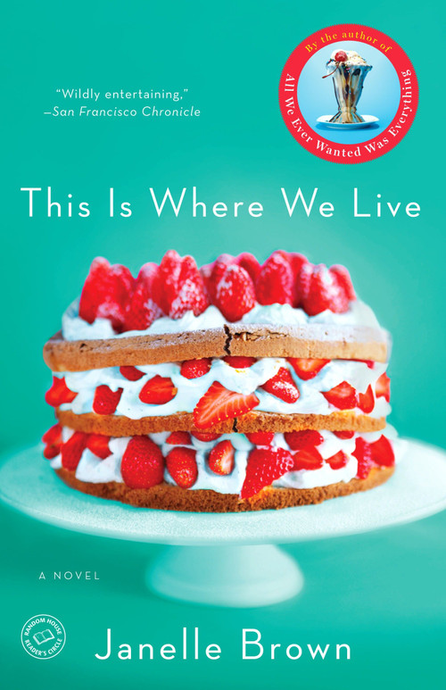 This Is Where We Live (A Novel) by Janelle Brown, 9780385524049