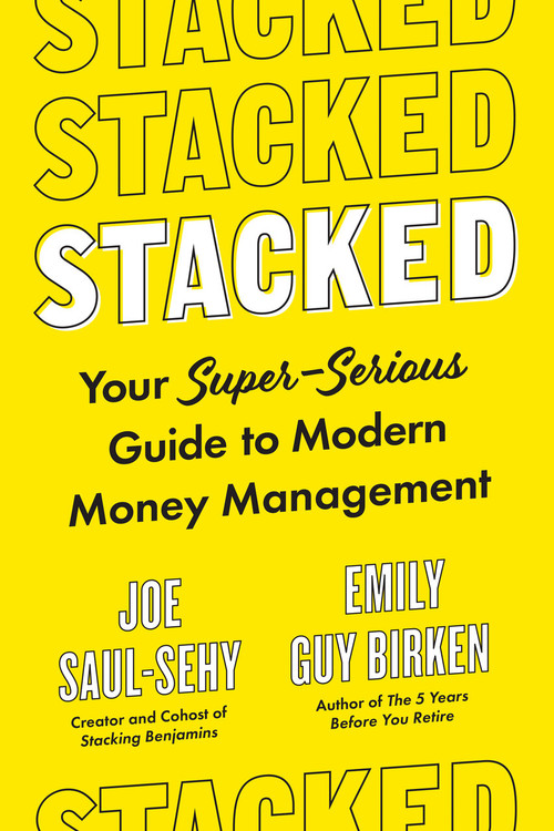 Stacked (Your Super-Serious Guide to Modern Money Management) by Joe Saul-Sehy, Emily Guy Birken, 9780593330678