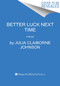 Better Luck Next Time (A Novel) - 9780062916389 by Julia Claiborne Johnson, 9780062916389
