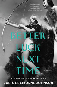 Better Luck Next Time (A Novel) - 9780062916389 by Julia Claiborne Johnson, 9780062916389