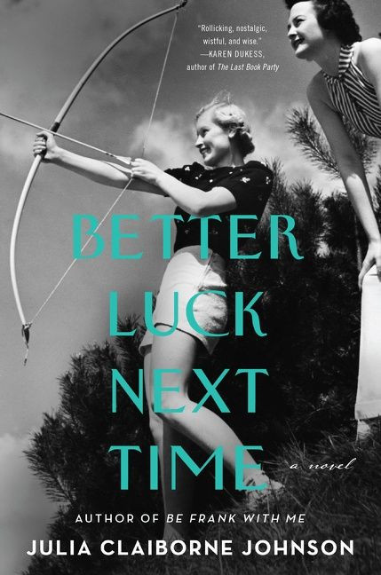 Better Luck Next Time (A Novel) - 9780062916389 by Julia Claiborne Johnson, 9780062916389