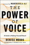 The Power of Voice (A Guide to Making Yourself Heard) - 9780062941053 by Denise Woods, 9780062941053