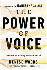 The Power of Voice (A Guide to Making Yourself Heard) - 9780062941053 by Denise Woods, 9780062941053
