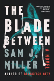 The Blade Between (A Novel) - 9780062969835 by Sam J. Miller, 9780062969835