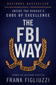 The FBI Way (Inside the Bureau's Code of Excellence) - 9780062997043 by Frank Figliuzzi, 9780062997043
