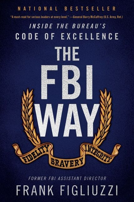 The FBI Way (Inside the Bureau's Code of Excellence) - 9780062997043 by Frank Figliuzzi, 9780062997043