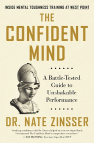 The Confident Mind (A Battle-Tested Guide to Unshakable Performance) by Dr. Nate Zinsser, 9780063014831