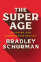 The Super Age (Decoding Our Demographic Destiny) by Bradley Schurman, 9780063048751