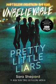 Pretty Little Liars #4: Unbelievable - 9780063144620 by Sara Shepard, 9780063144620