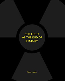 The Light at the End of History by Abbey Hepner, Kirsten Pai Buick, Nancy Zastudil, 9781942084976