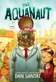 The Aquanaut: A Graphic Novel - 9780545497602 by Dan Santat, Dan Santat, 9780545497602