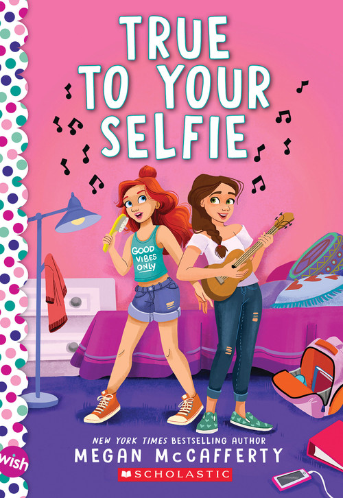 True To Your Selfie: A Wish Novel by Megan McCafferty, 9781338297003