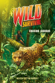 Chasing Jaguars (Wild Survival #3) - 9781338635133 by Melissa Cristina Márquez, 9781338635133
