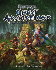 Frostgrave: Ghost Archipelago (Fantasy Wargames in the Lost Isles) by Joseph A. McCullough, Dmitry Burmak, Kate Burmak, 9781472817341