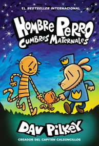 Hombre Perro: Cumbres maternales  (Dog Man: Mothering Heights) (Spanish Edition) by Dav Pilkey, Dav Pilkey, 9781338767568