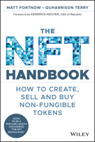 The NFT Handbook (How to Create, Sell and Buy Non-Fungible Tokens) by Matt Fortnow, QuHarrison Terry, 9781119838388