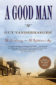 A Good Man by Guy Vanderhaeghe, 9780802120809