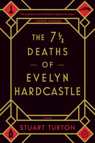 The 7 1/2 Deaths of Evelyn Hardcastle by Stuart Turton, 9781492670124