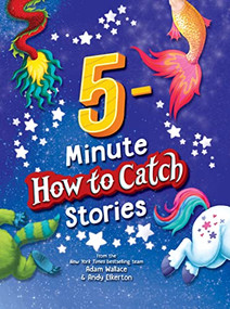 5-Minute How to Catch Stories by Adam Wallace, Andy Elkerton, 9781728246031