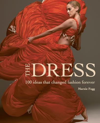 The Dress (100 Ideas That Changed Fashion Forever) by Marnie Fogg, 9781787399235