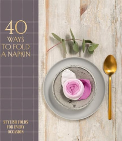 40 Ways to Fold a Napkin (Stylish folds for every occasion) by OH Editions, OH Editions, 9781914317033