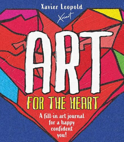 Art for the Heart (A Fill-in Journal for Wellness Through Art) by Xavier Leopold, 9781783127979
