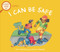 I Can Be Safe (A First Look at Safety) by Pat Thomas, Lesley Harker, 9780764124600