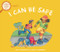 I Can Be Safe (A First Look at Safety) by Pat Thomas, Lesley Harker, 9780764124600