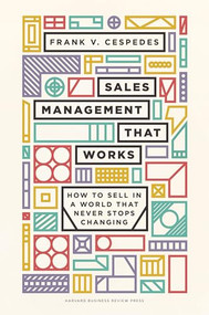 Sales Management That Works (How to Sell in a World that Never Stops Changing) by Frank V. Cespedes, 9781633698765