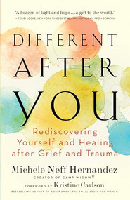 Different after You (Rediscovering Yourself and Healing after Grief and Trauma) by Michele Neff Hernandez, 9781608687787