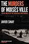 The Murders of Moisés Ville (The Rise and Fall of the Jerusalem of South America) by Javier Sinay, Robert Croll, 9781632062987
