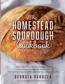 The Homestead Sourdough Cookbook by Georgia Varozza, 9780736984409