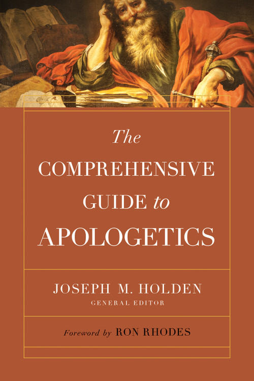 The Comprehensive Guide to Apologetics by Joseph M. Holden, Ron Rhodes, 9780736985734
