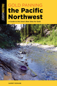 Gold Panning the Pacific Northwest - 9781493064434 by Garret Romaine, 9781493064434