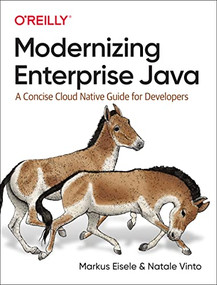 Modernizing Enterprise Java (A Concise Cloud Native Guide for Developers) by Markus Eisele, Natale Vinto, 9781098102142