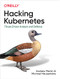 Hacking Kubernetes (Threat-Driven Analysis and Defense) by Andrew Martin, Michael Hausenblas, 9781492081739