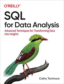 SQL for Data Analysis (Advanced Techniques for Transforming Data into Insights) by Cathy Tanimura, 9781492088783