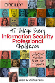 97 Things Every Information Security Professional Should Know (Collective Wisdom from the Experts) by Christina Morillo, 9781098101398