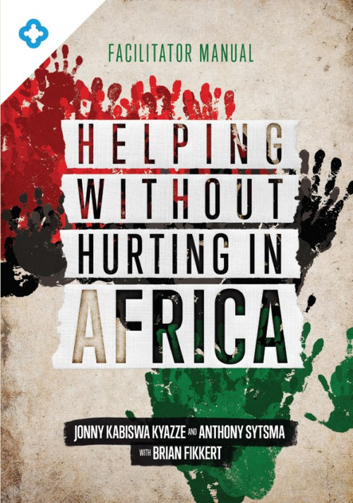 Helping Without Hurting in Africa (Facilitator Manual) by Jonny Kabiswa Kyazze, Anthony Sytsma, Brian Fikkert, 9781594527692
