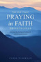 The One Year Praying in Faith Devotional (365 Daily Bible Readings on Hearing God and Believing His Promises) by Chris Tiegreen, 9781496446114