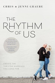 The Rhythm of Us (Create the Thriving Marriage You Long For) by Chris Graebe, Jenni Graebe, 9781641582889