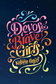 Devos for Brave Girls by Katrina Cassel, 9781496451125