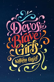 Devos for Brave Girls by Katrina Cassel, 9781496451125