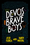 Devos for Brave Boys by Jesse Florea, Karen Whiting, 9781496451163