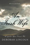 An Irish Wife (A Novel) by Deborah Lincoln, Deborah Lincoln, 9781943075690