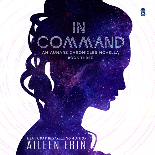 In Command (An Aunare Chronicles Novella) by Aileen Erin, 9781943858613