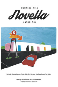 Running Wild Novella Anthology Volume 1 by Lisa Diane Kastner, Miranda Manzano, Christa Miller, Sarah Marchant, Tom Rinkes, 9781947041035