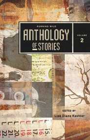 Running Wild Anthology of Stories Volume 2 by Lisa Diane Kastner, 9781947041059